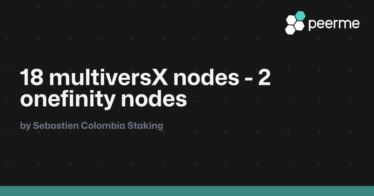 18 multiversX nodes - 2 onefinity nodes | PeerMe